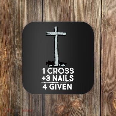 1 Cross Plus 3 Nails Equals 4 Given Coaster