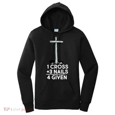 1 Cross Plus 3 Nails Equals 4 Given Women's Hoodie