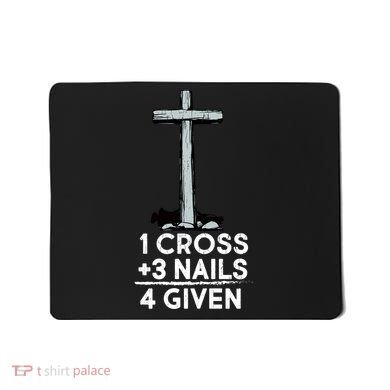 1 Cross Plus 3 Nails Equals 4 Given Mousepad