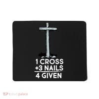 1 Cross Plus 3 Nails Equals 4 Given Mousepad thumb 0