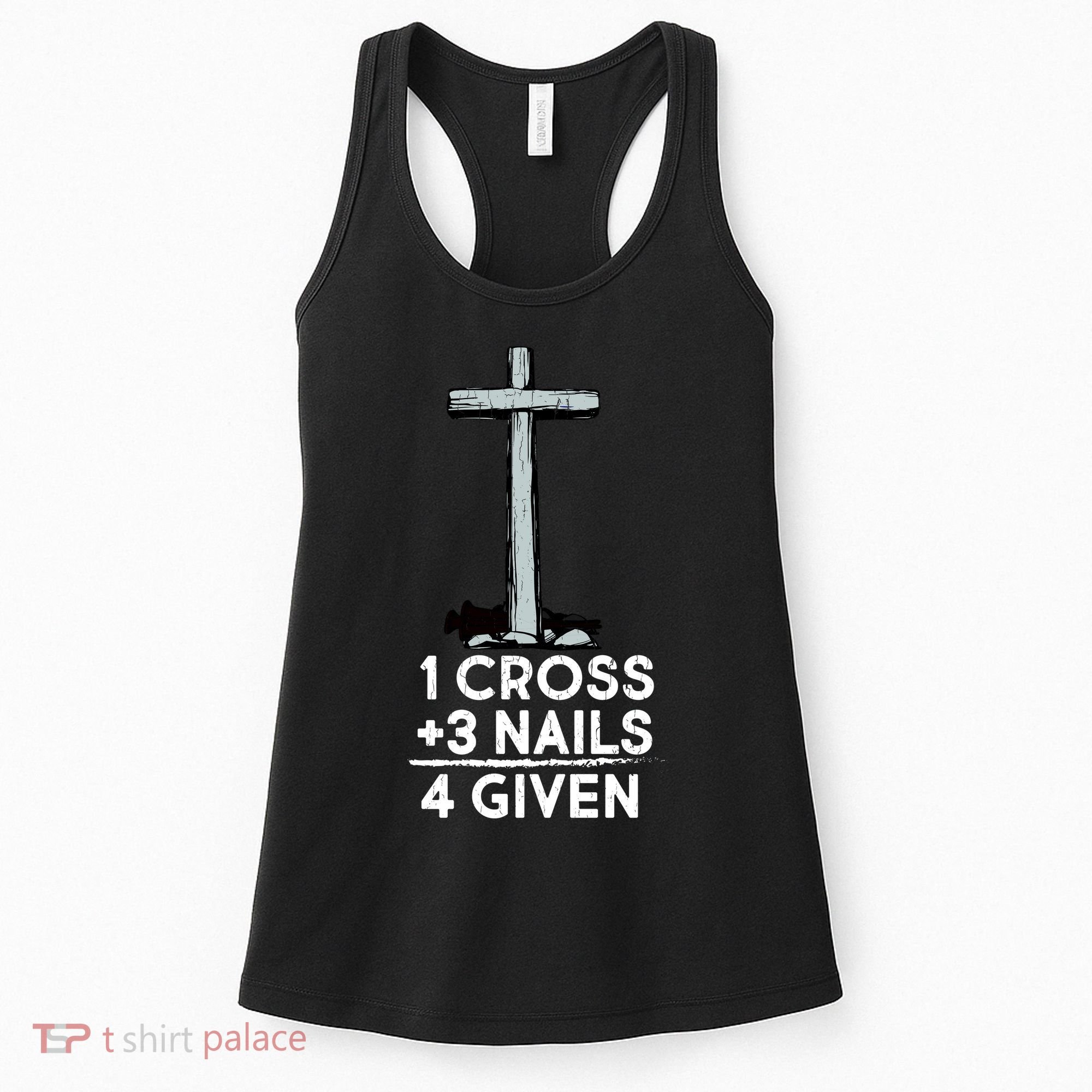 1 Cross Plus 3 Nails Equals 4 Given Women's Tank Top