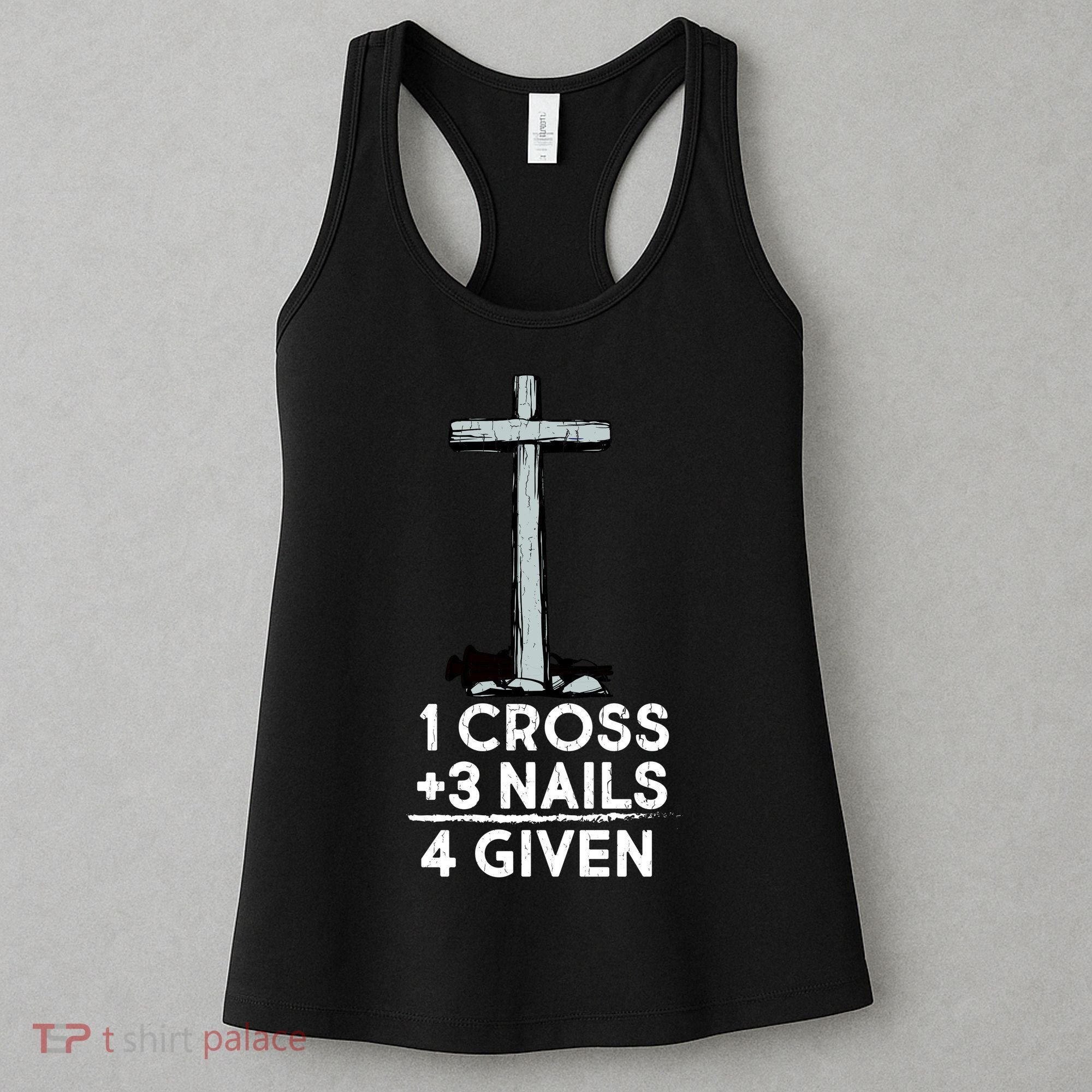 1 Cross Plus 3 Nails Equals 4 Given Women's Tank Top