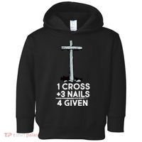 1 Cross Plus 3 Nails Equals 4 Given Toddler Hoodie thumb 0