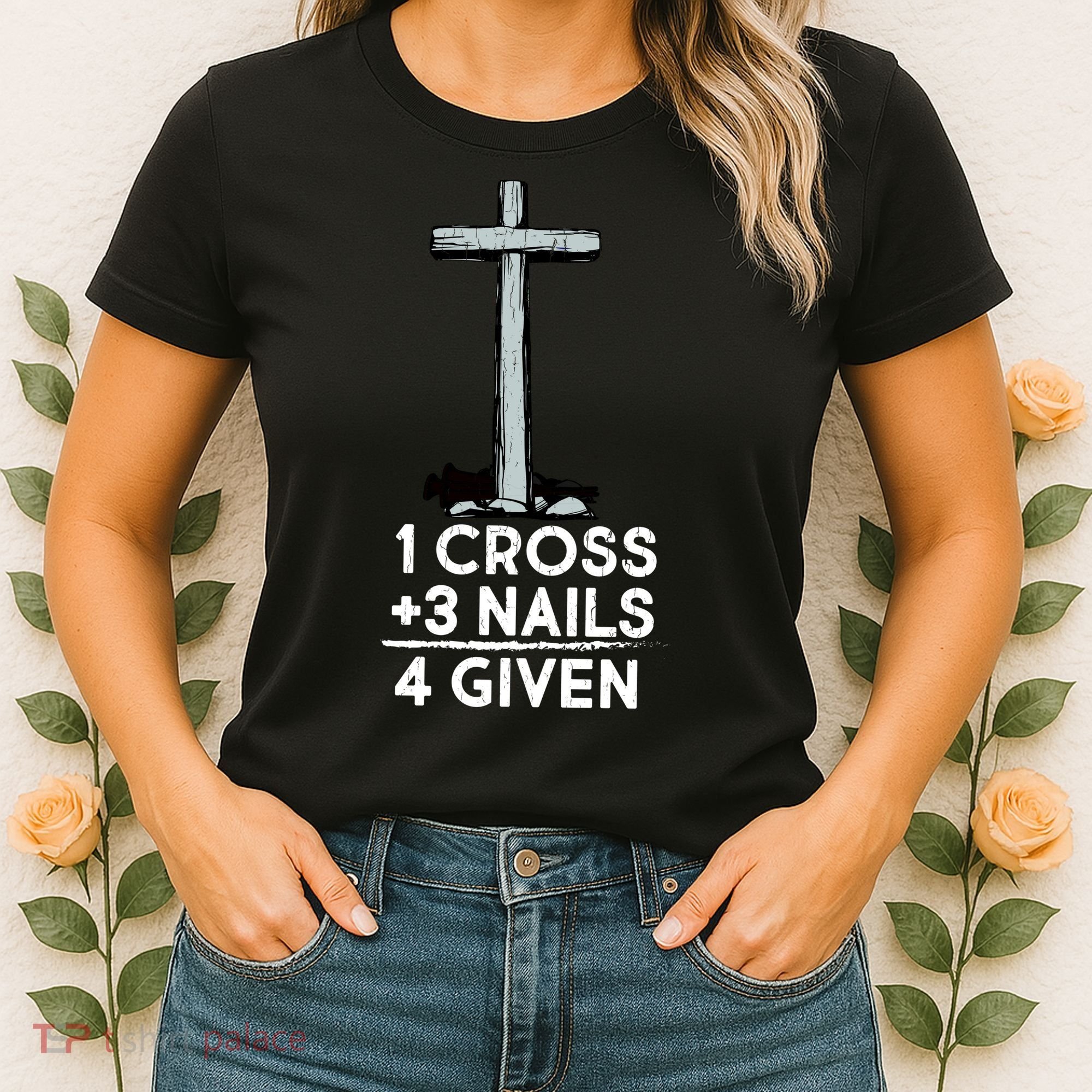 1 Cross Plus 3 Nails Equals 4 Given Women's T-Shirt