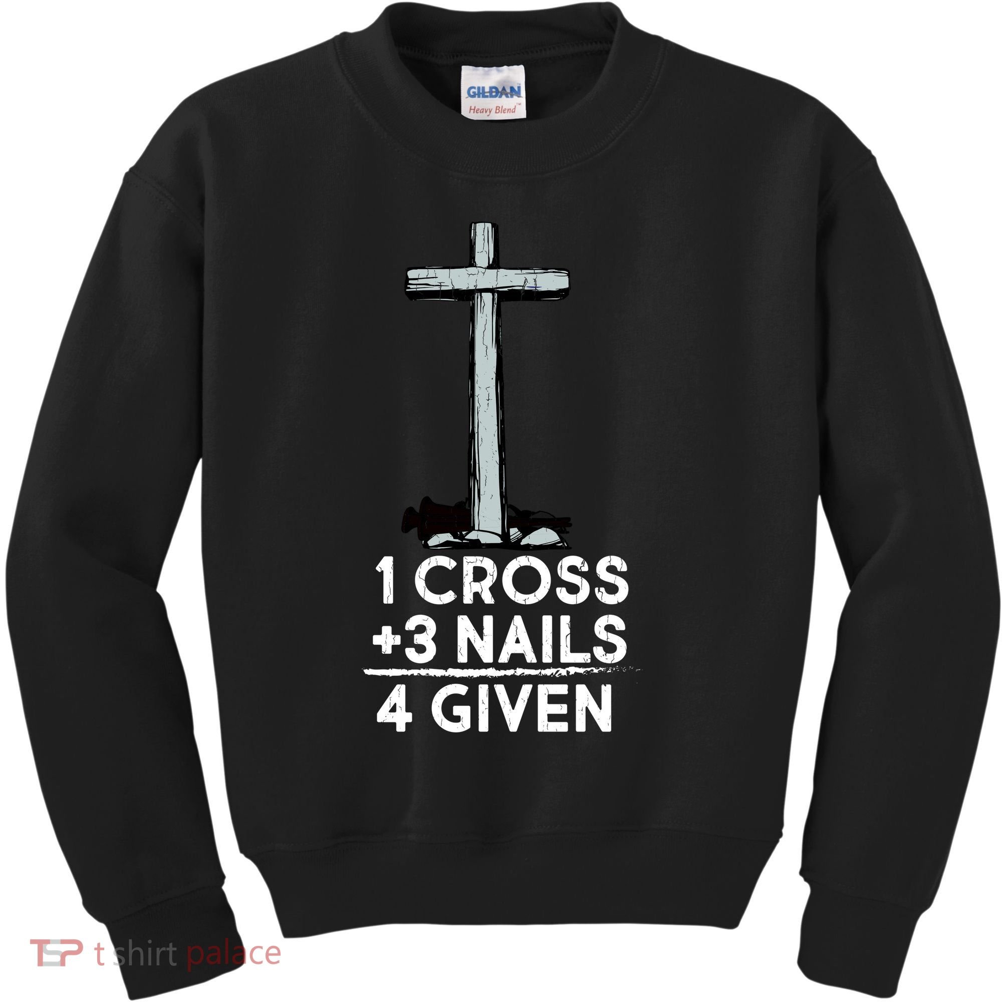 1 Cross Plus 3 Nails Equals 4 Given Kids Sweatshirt