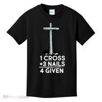 1 Cross Plus 3 Nails Equals 4 Given Kids T-Shirt thumb 0