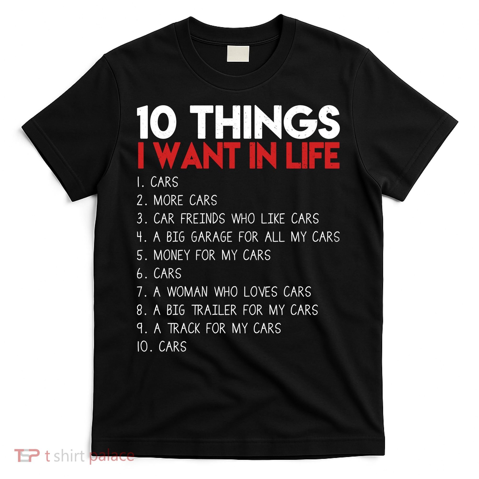 10 Things I Want In life Cars And More Cars T-Shirt