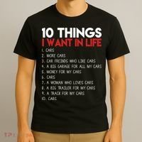10 Things I Want In life Cars And More Cars T-Shirt thumb 3