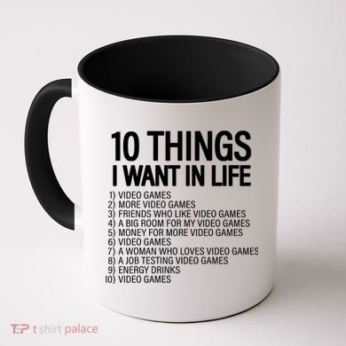 10 Things I Want In Life Funny Gamer Coffee Mug