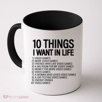 10 Things I Want In Life Funny Gamer Coffee Mug thumb 0