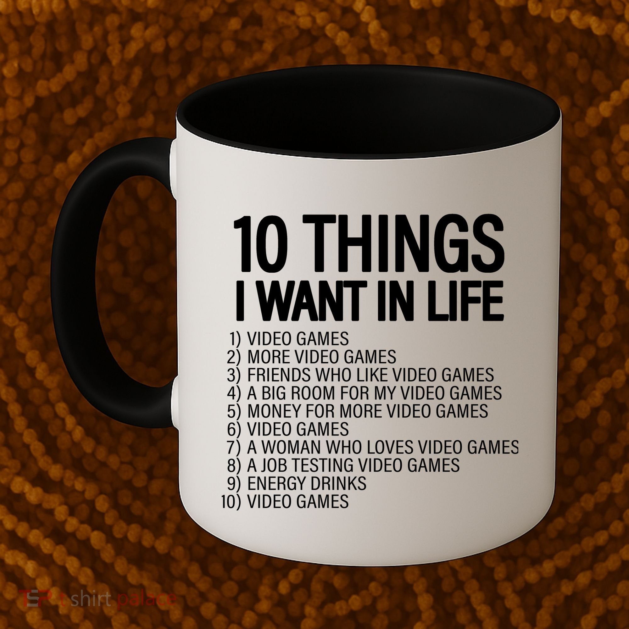 10 Things I Want In Life Funny Gamer Coffee Mug