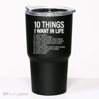 10 Things I Want In Life Funny Gamer Tumbler thumb 0