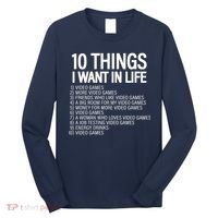 10 Things I Want In Life Funny Gamer Long Sleeve Shirt thumb 0