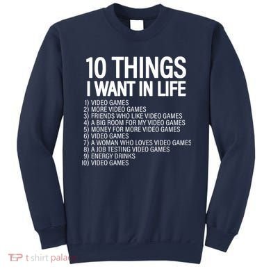 10 Things I Want In Life Funny Gamer Sweatshirt