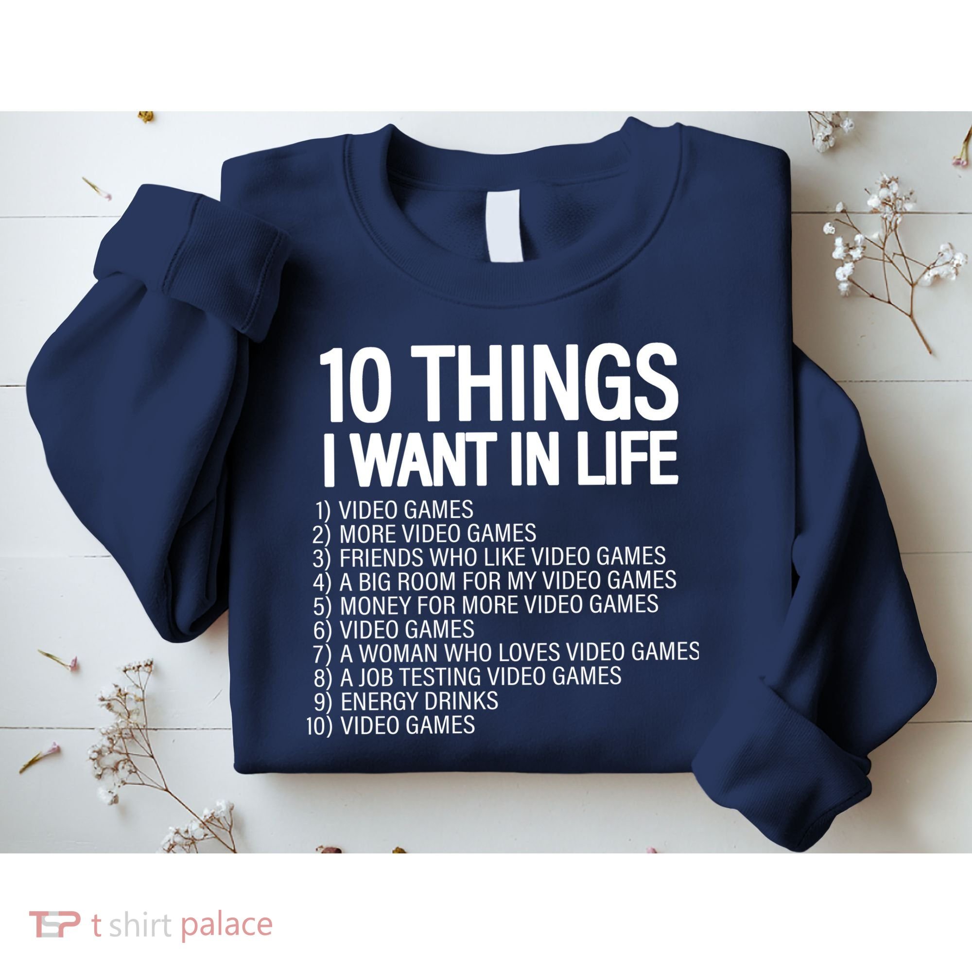 10 Things I Want In Life Funny Gamer Sweatshirt