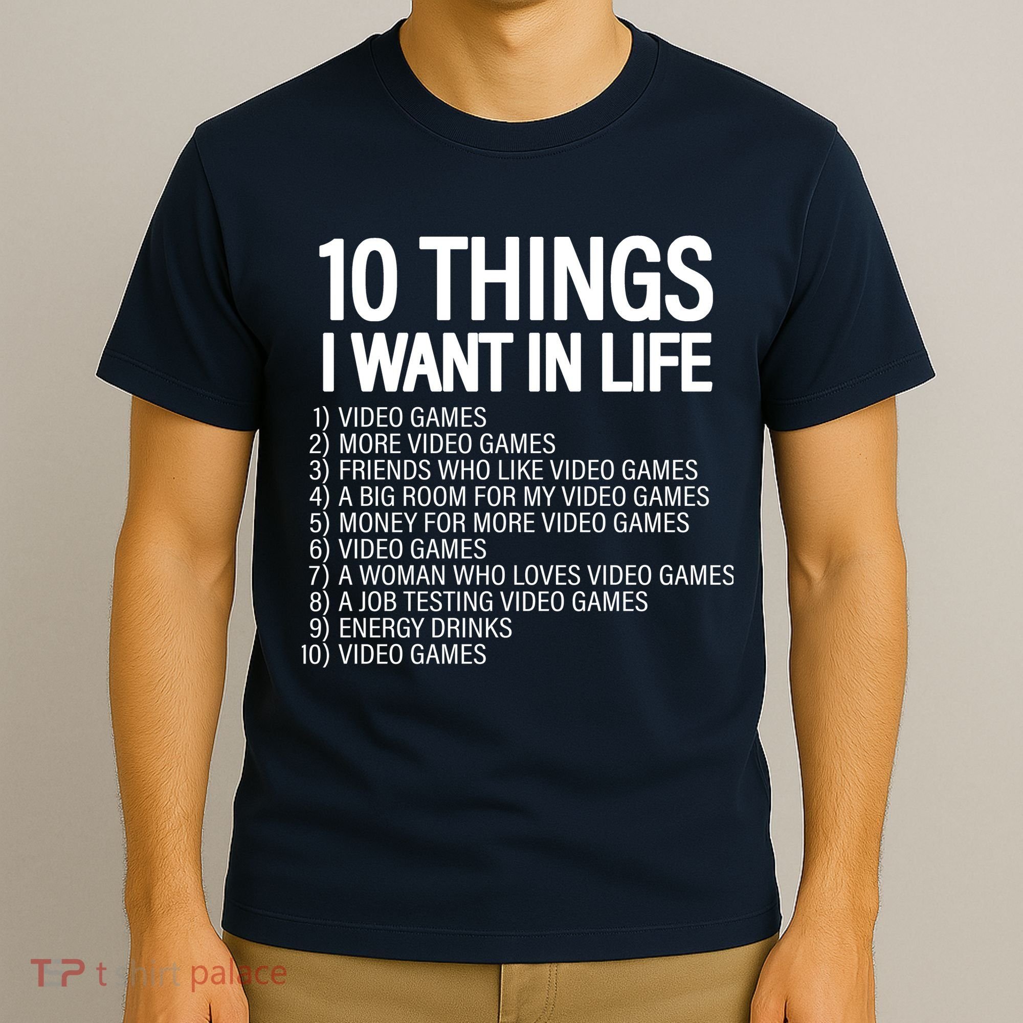 10 Things I Want In Life Funny Gamer T-Shirt