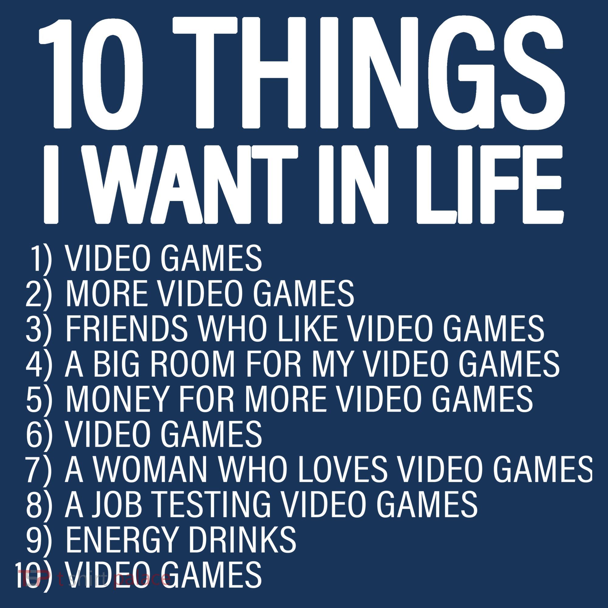 10 Things I Want In Life Funny Gamer T-Shirt