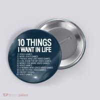10 Things I Want In Life Funny Gamer Button thumb 0