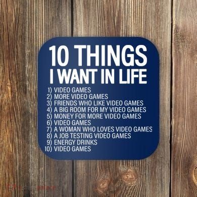 10 Things I Want In Life Funny Gamer Coaster