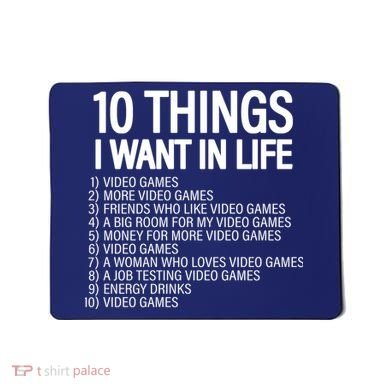 10 Things I Want In Life Funny Gamer Mousepad