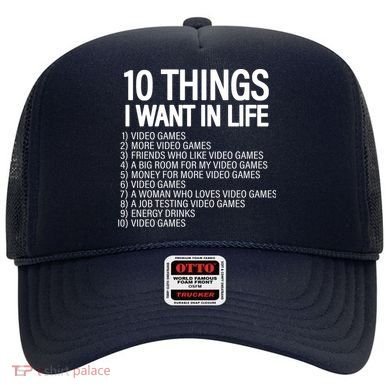 10 Things I Want In Life Funny Gamer Hat