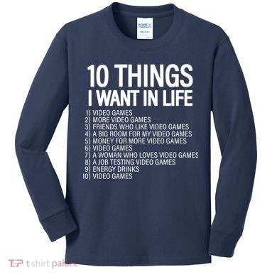 10 Things I Want In Life Funny Gamer Kids Long Sleeve Shirt