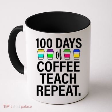 100 Days Of Coffee Teaching Repeat School Coffee Mug