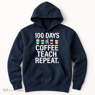 100 Days Of Coffee Teaching Repeat School Hoodie