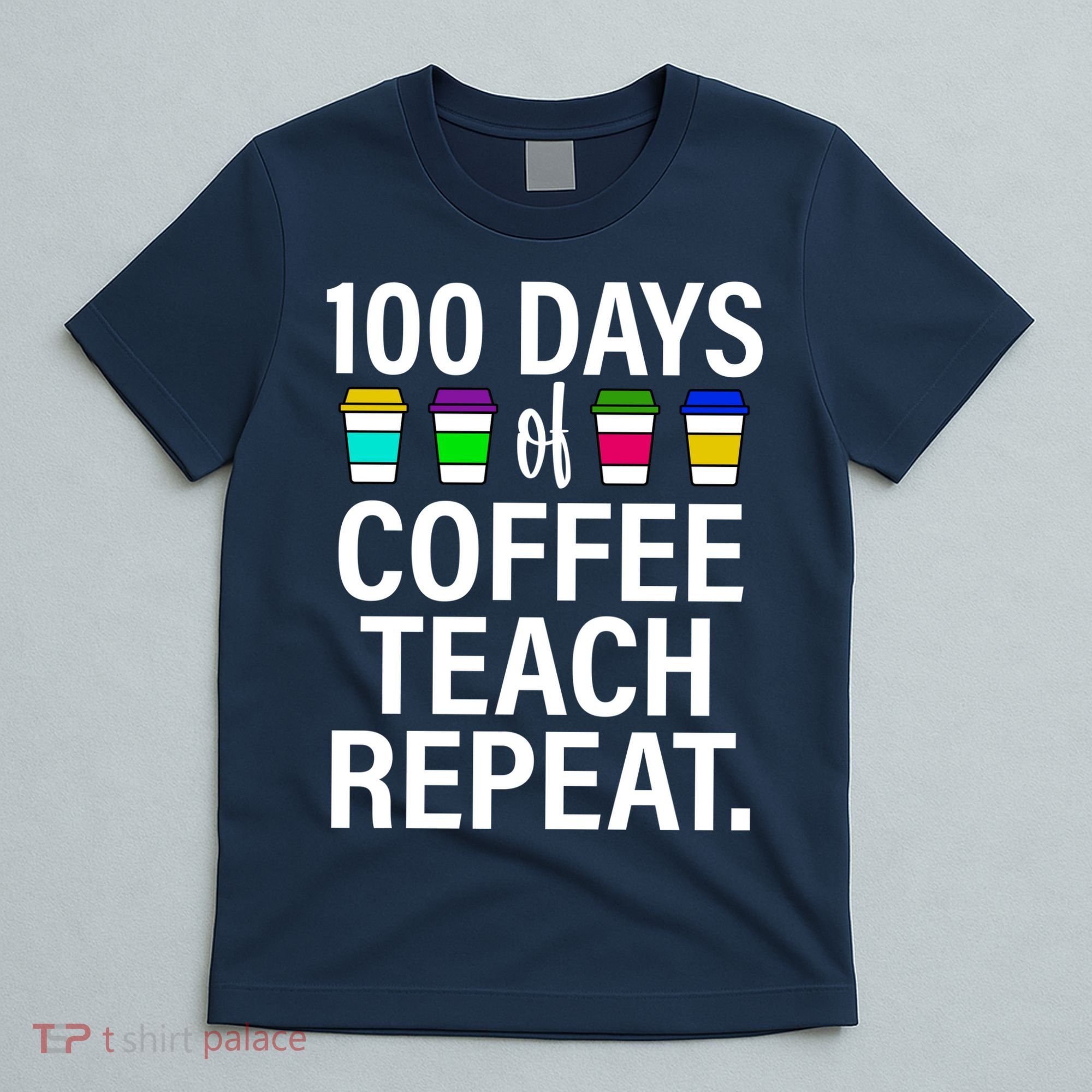 100 Days Of Coffee Teaching Repeat School T-Shirt