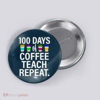 100 Days Of Coffee Teaching Repeat School Button thumb 0
