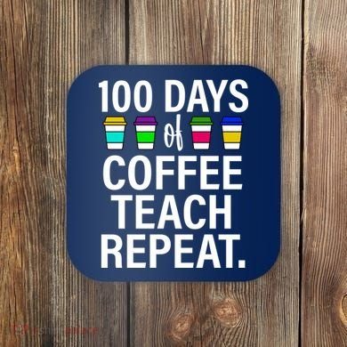 100 Days Of Coffee Teaching Repeat School Coaster