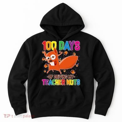 100 Days Of Driving My Teacher Nuts Hoodie