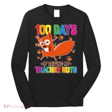100 Days Of Driving My Teacher Nuts Long Sleeve Shirt