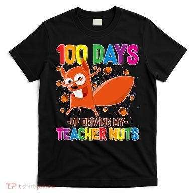 100 Days Of Driving My Teacher Nuts T-Shirt