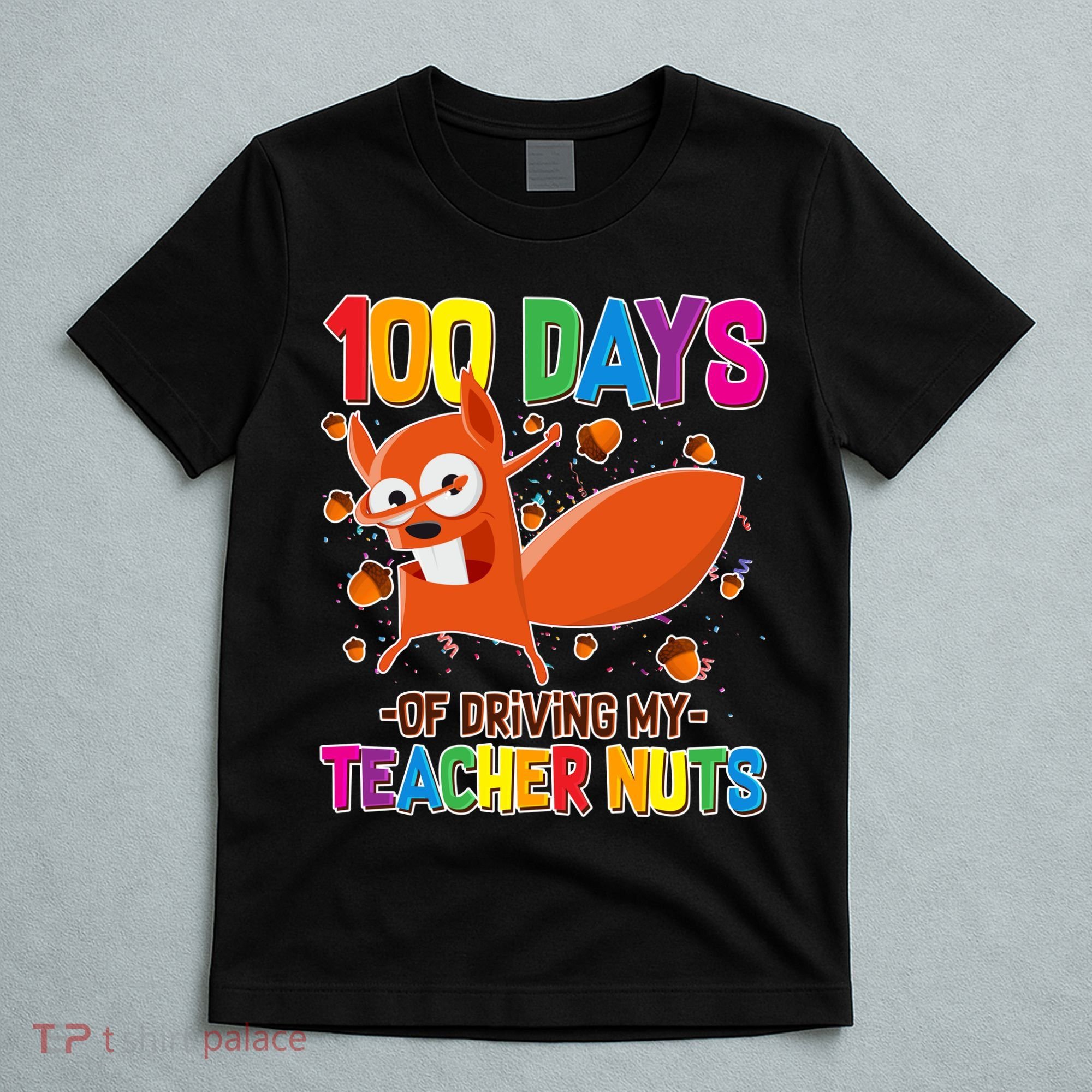 100 Days Of Driving My Teacher Nuts T-Shirt