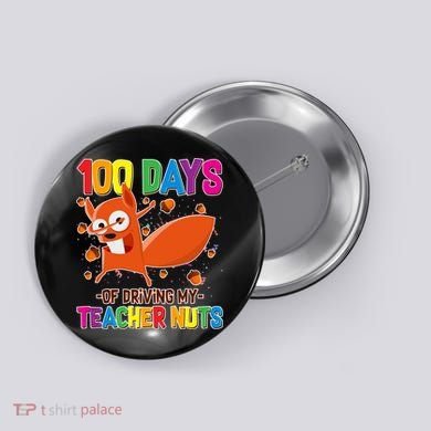 100 Days Of Driving My Teacher Nuts Button