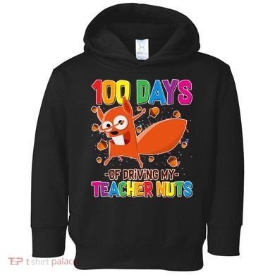 100 Days Of Driving My Teacher Nuts Toddler Hoodie