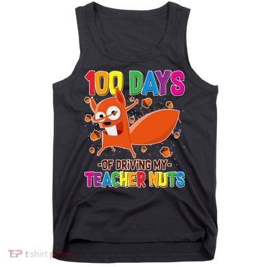 100 Days Of Driving My Teacher Nuts Tank Top