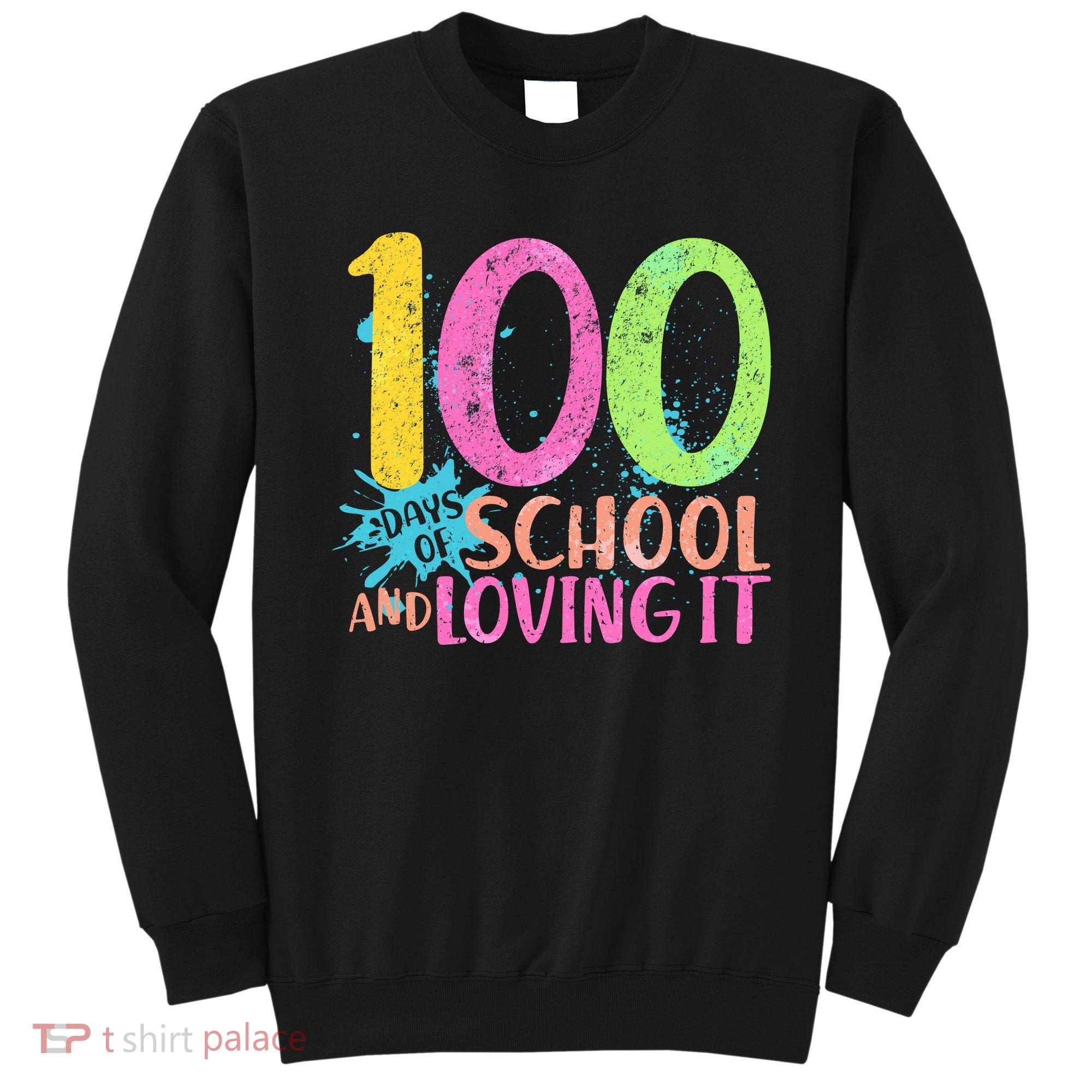100 Days Of School And Loving It Sweatshirt