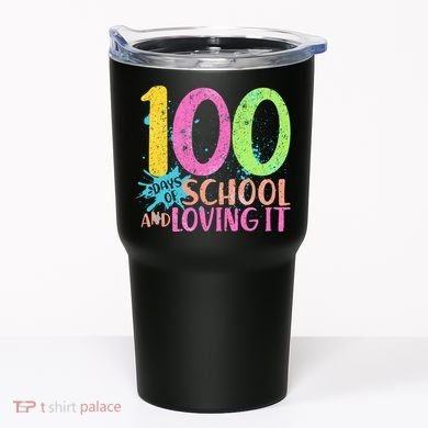 100 Days Of School And Loving It Tumbler
