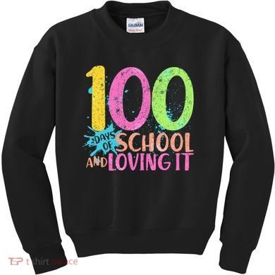 100 Days Of School And Loving It Kids Sweatshirt