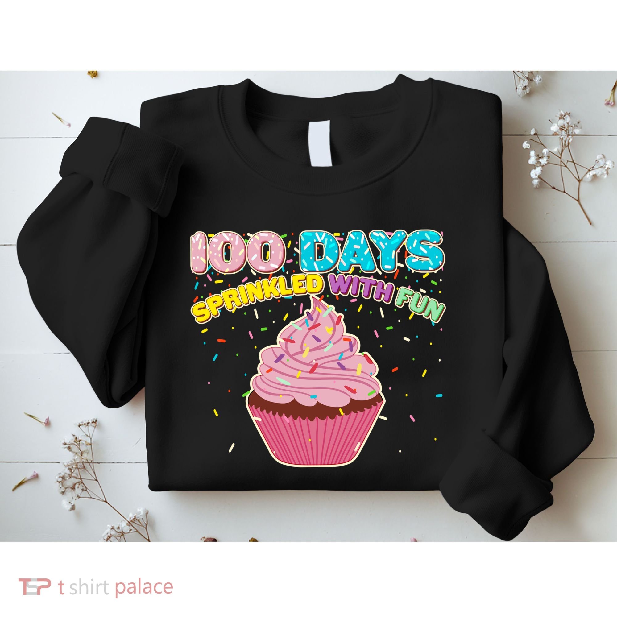 100 Days Sprinkled With Fun Cupcake  Sweatshirt