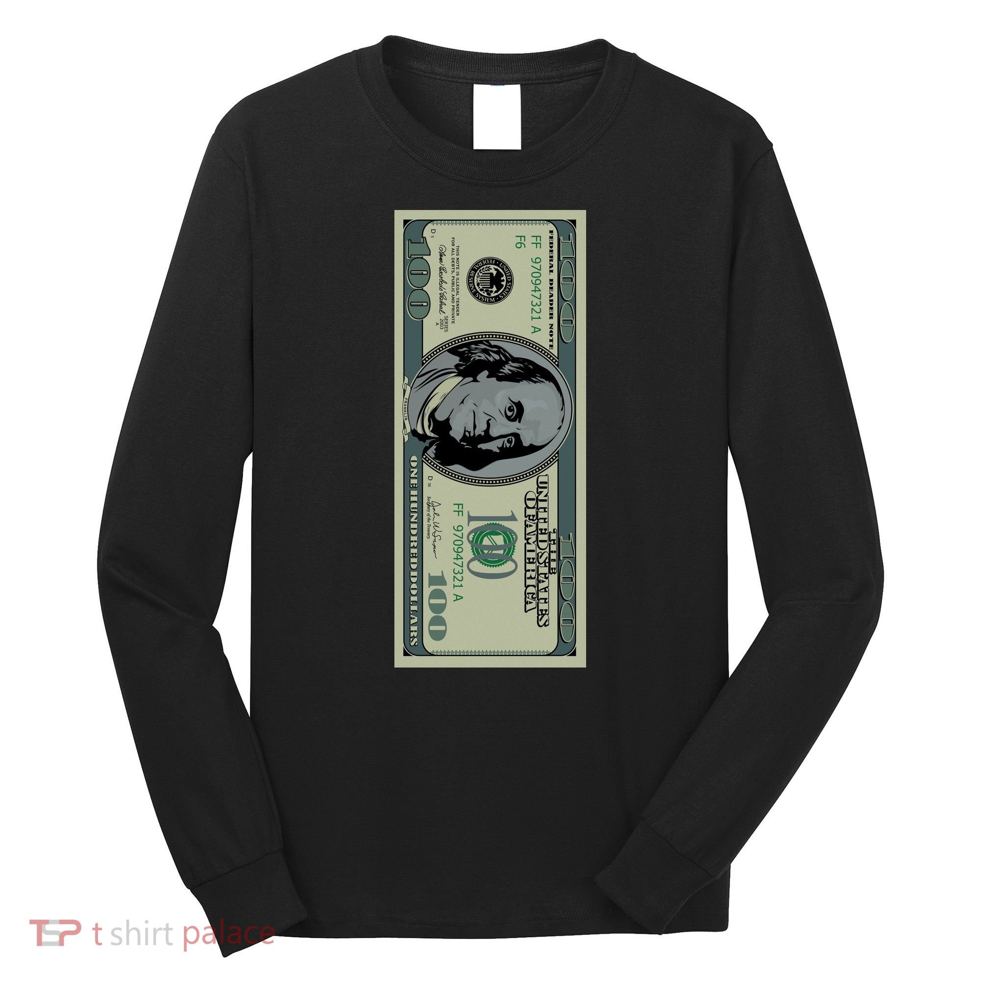 100 Dollar Bill - $100 - Benjamin Franklin Money Long Sleeve Shirt