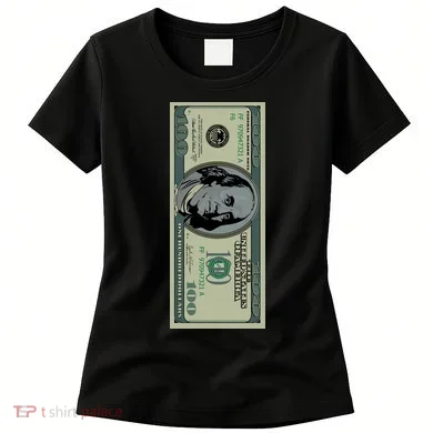 100 Dollar Bill - $100 - Benjamin Franklin Money Women's T-Shirt
