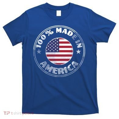 100% Made In America T-Shirt