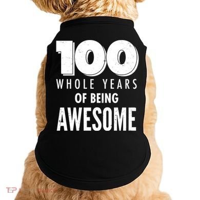 100 Whole Years Of Being Awesome Birthday Doggie Tank