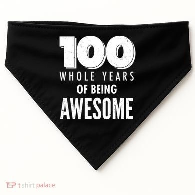100 Whole Years Of Being Awesome Birthday USA-Made Doggie Bandana