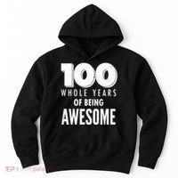 100 Whole Years Of Being Awesome Birthday Hoodie thumb 0