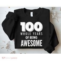 100 Whole Years Of Being Awesome Birthday Sweatshirt thumb 2