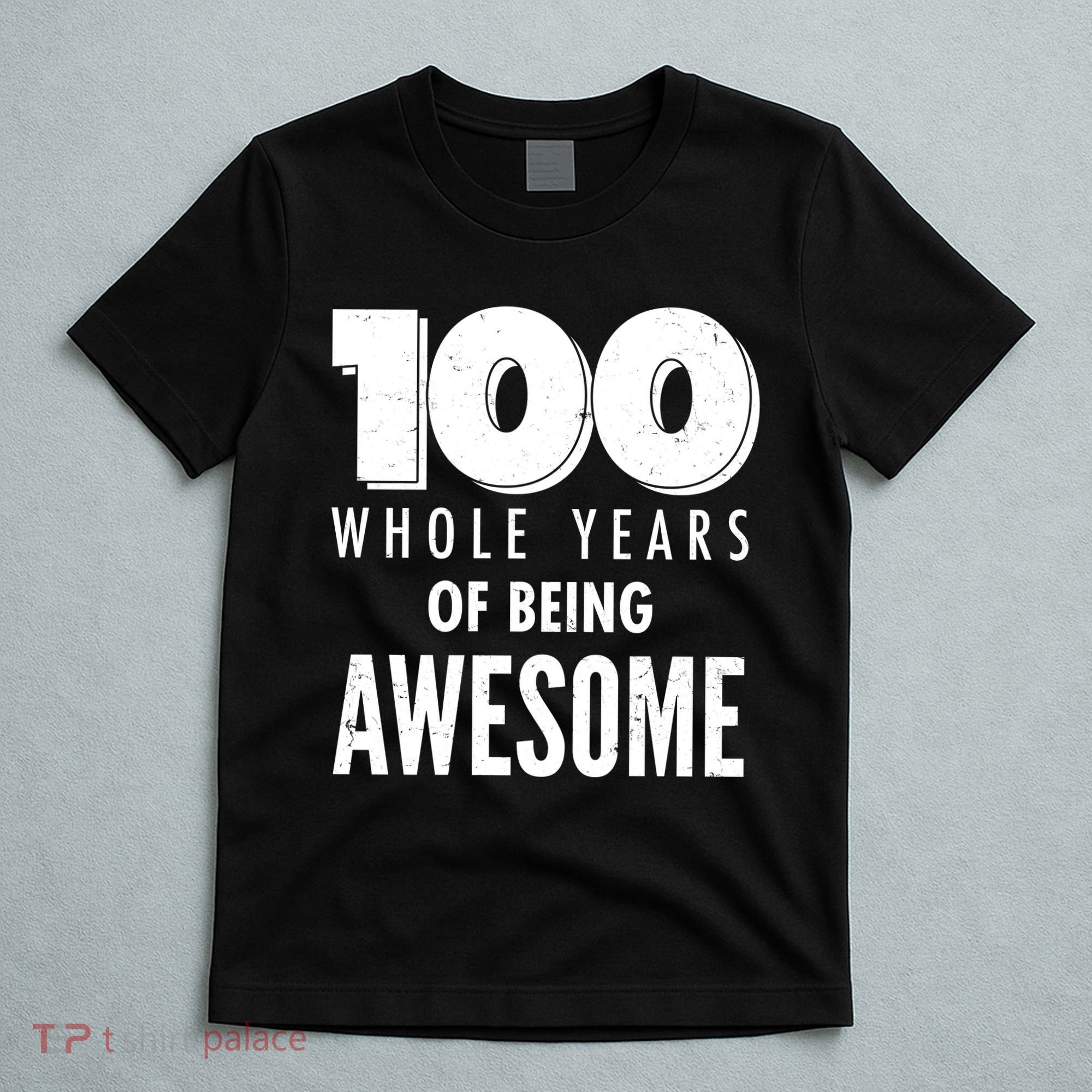 100 Whole Years Of Being Awesome Birthday T-Shirt